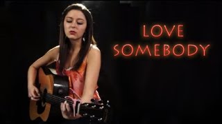 Maroon 5 Love Somebody - Danielle Lowe - Official Cover Music Video