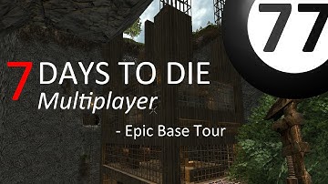 7 Days to Die / Multiplayer Server / Epic Base Tour / Part 01