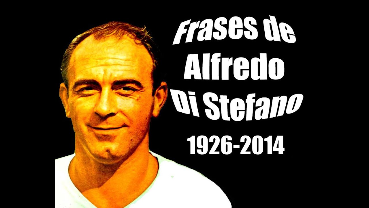 17 frases de Alfredo Di Stefano YouTube