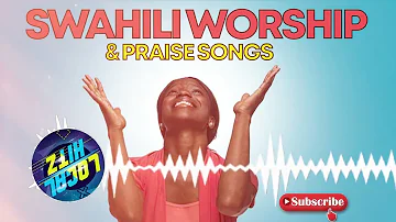 🔴 2022 Best Swahili Worship Mix and Praise Gospel Songs Mix