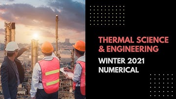 Thermal Science & Engineering (Winter 2021) - numerical from AMIE exam