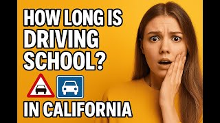How Long Does Driving School Take in California?
