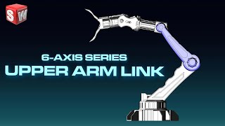 6-Axis Robotic Arm Series | Tutorial in SolidWorks - Upper Arm Link
