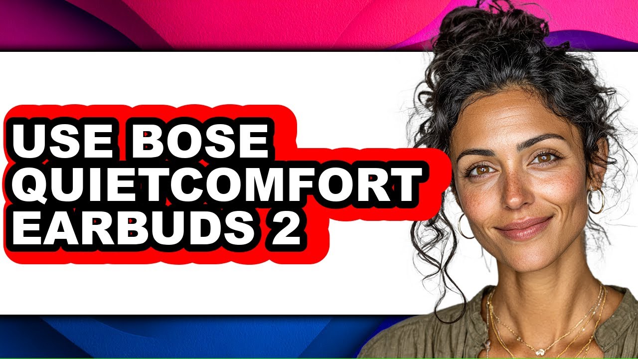 How to Use Bose Quietcomfort Earbuds 2 - Easy Guide