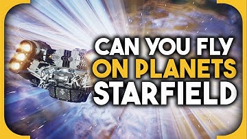 Can you fly on planets in Starfield