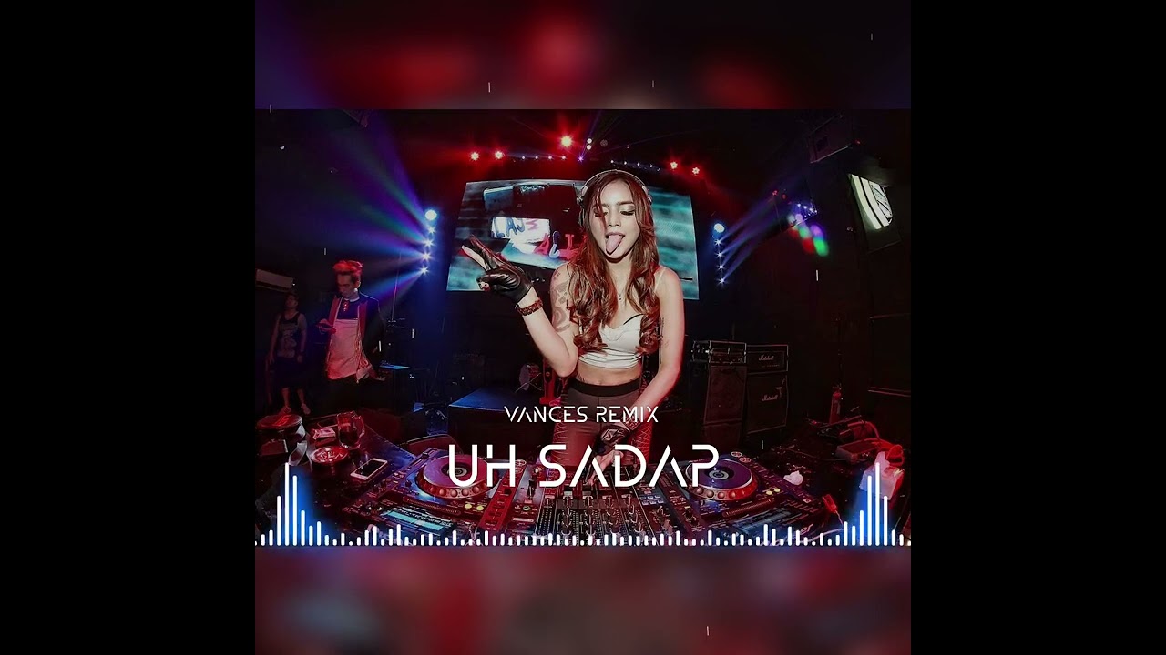 DISCO TERBARU UH SADAP VIRAL TIKTOK - REMIX VANCES WMP