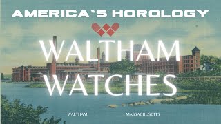 The Legacay of Waltham Watches- America's Horology