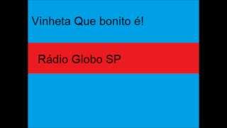 Vinheta Que bonito é! - Rádio Globo SP