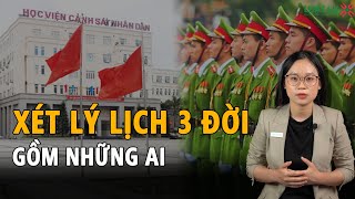 Xét lý lịch 3 đời để vào công an gồm những ai?
