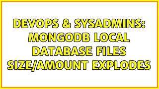 Celebrity DevOps & SysAdmins: Mongodb local database files size/amount explodes (2 Solutions!!) Profile