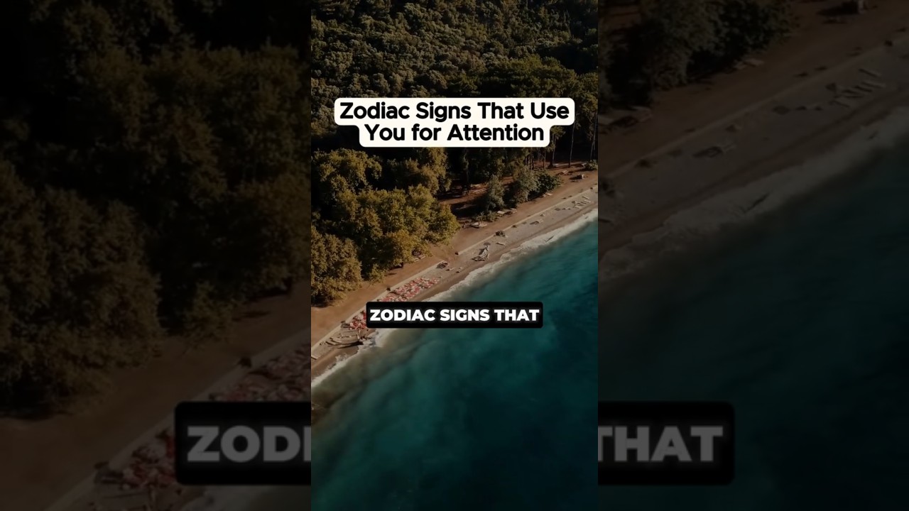 Zodiac Signs that use you for attention 