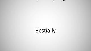How to say Bestially in English