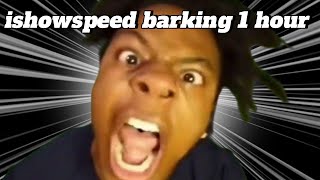 ishowspeed barking 1 hour