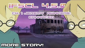 IFSCL 4.5.0 Chapter 1 Enhanced - Jeremy awakens - more story! (4k 60fps)