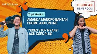 OBROLAN NEWSROOM: Amanda Manopo Bantah Promosi Judi Online | T'Koes Dilarang Nyanyi Lagu Koes Plus