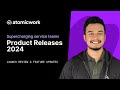 Atomicwork 2024 product releases | Supercharging service teams