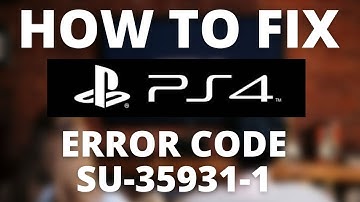 How To Fix PS4 Error Code SU-35931-1