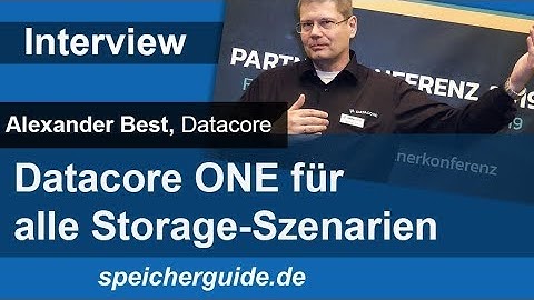 Datacore ONE – für alle Storage-Lösungen & -Architekturen – Alex Best – Datacore