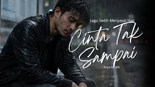 CINTA TAK SAMPAI – Lagu Sedih Menyayat Hati | Slow Rock Melayu Terbaru 2026