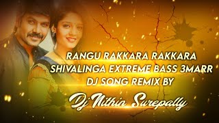 Rangu Rakkara Rakkara Shivalinga movie Extreme Bass Theenmarr Dj Song Remix By Dj Nithin Surepally
