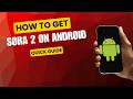 Sora 2 on Android? Here's How to Get It