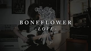 Watch Boneflower Love video