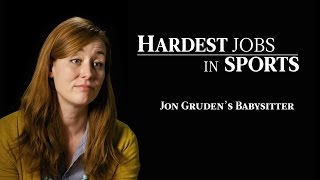 Babysitter for Jon Gruden | Hardest Jobs in Sports