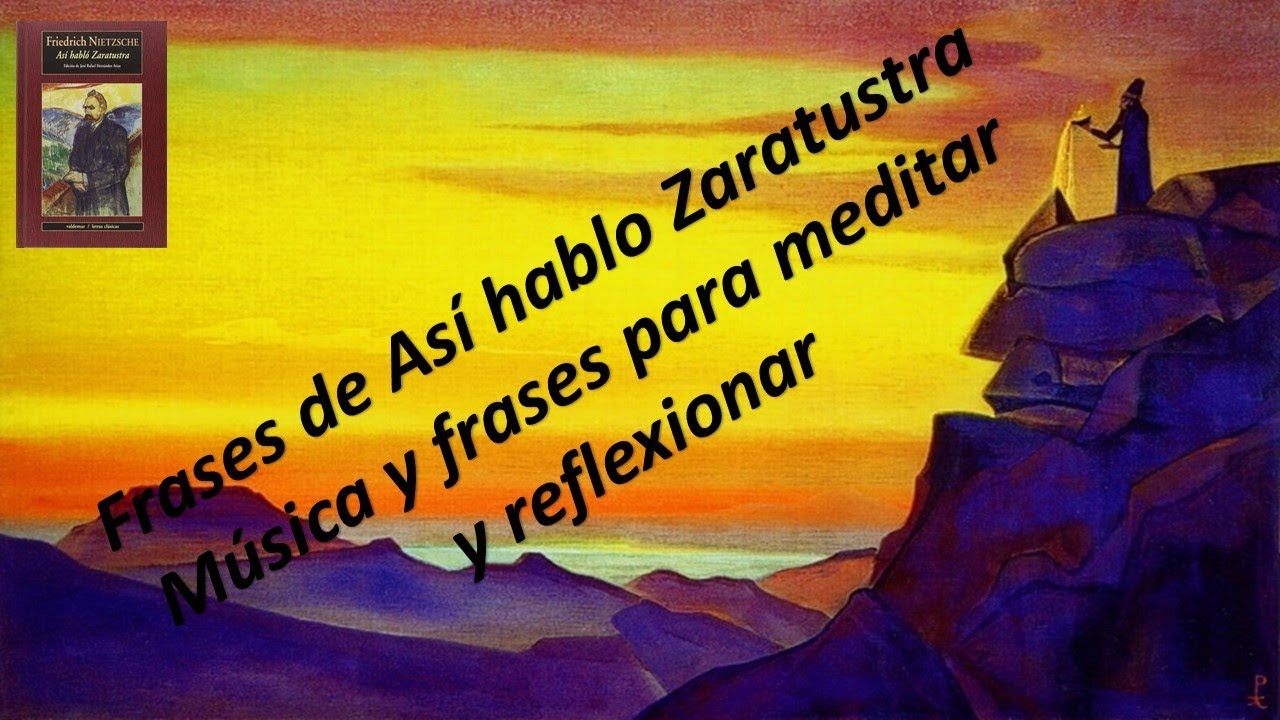 MUSICA MEDITACIÓN - FRASES ASÍ HABLO ZARATUSTRA FRIEDRICH NIETZSCHE