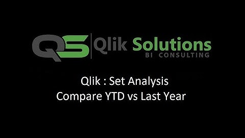 Qlik_002 : Set Analysis_001 : Compare Year to Date (YTD) vs Last Year (LY)