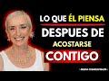 No es lo Que CREES… Lo que Él Siente y Piensa Después de Intimar | Nilda Chiaraviglio