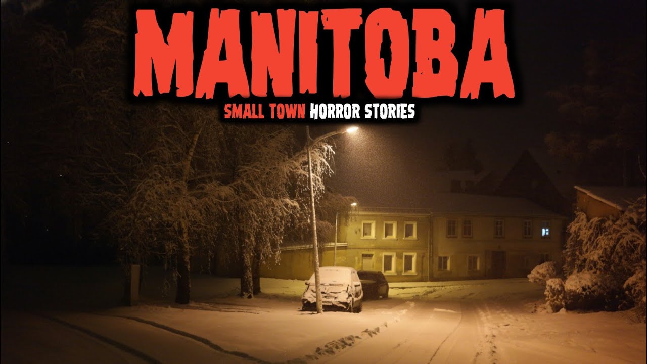 7 Most Disturbing TRUE Manitoba Small Town Horror Stories