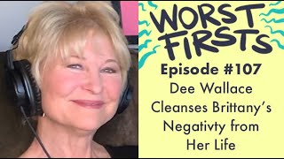 Dee Wallace Cleanses Brittany&#39;s Negativity From Her Life | Worst Firsts Podcast with Brittany Furlan
