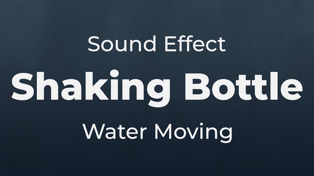 Shaking Bottle With Water Sound Effect | SFX Free for Non-Profit Projects