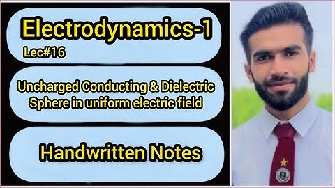 Lec#16 || Uncharged Conducting and Dielectric Sphere in Uniform Electric Field || Handwritten Notes