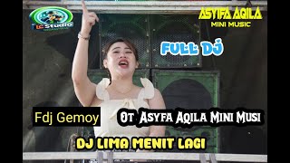 Download lagu ! Dj Lima Menit Lagi ! Ferfom Dj Gemoy ! Di Ot Asyfa Aqila Mini Music !