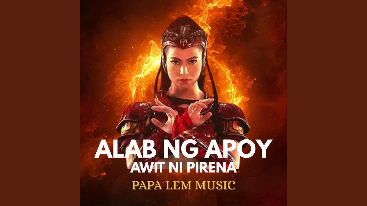 ALAB NG APOY (Awit ni Pirena)