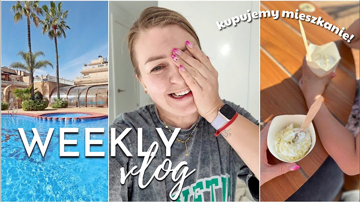 WPŁACILIŚMY ZALICZKĘ NA MIESZKANIE W HISZPANII! ⭐  JESZCZE WSZYSTKO SIĘ MOŻE ZDARZYĆ ⭐ WEEKLY VLOG