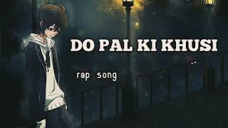 Do Pal Ki Khusi -(official music) New rap song 2026 🔥