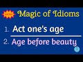 Act one's age meaning | Age before beauty meaning | Idioms in english