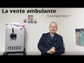 Comment faire de la vente ambulante 