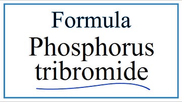 How to Write the Formula for Phosphorus tribromide