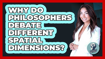 Why Do Philosophers Debate Different Spatial Dimensions? - Philosophy Beyond