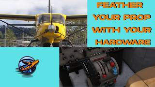 Easy Steps to Bind your Propeller Hardware in MSFS 2024 to Feather Your Prop