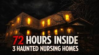 72 Hours Inside 3 Haunted Nursing Homes | Terrifying Paranormal Investigation