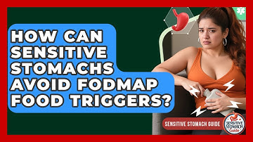 How Can Sensitive Stomachs Avoid FODMAP Food Triggers? - Sensitive Stomach Guide