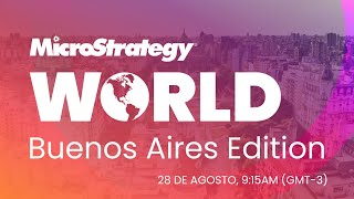 MicroStrategy World: BUENOS AIRES - 28 DE AGOSTO