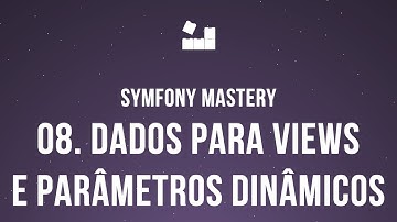 Symfony 5 Mastery - M2 | 8. Dados para Views e Parâmetros Dinâmicos #symfony5 #php