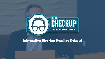 The Checkup | Information Blocking Deadline Delayed