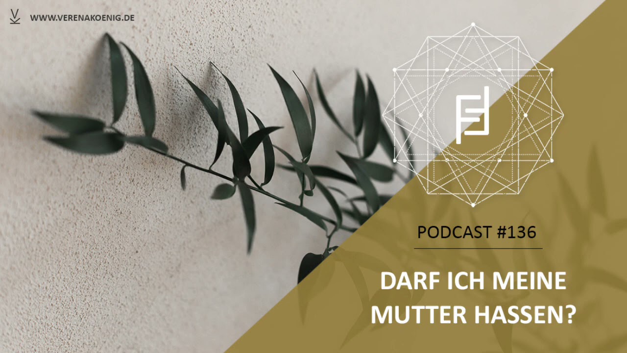Darf ich meine Mutter hassen? // Podcast 