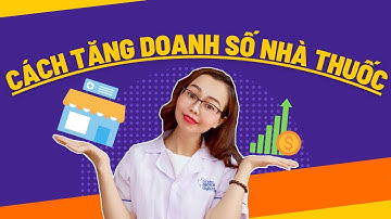 Làm thế nào để gia tăng doanh số nhà thuốc?